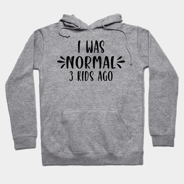 I Was Normal 3 kids Ago Funny Cute Mom Hoodie by Bubble cute 